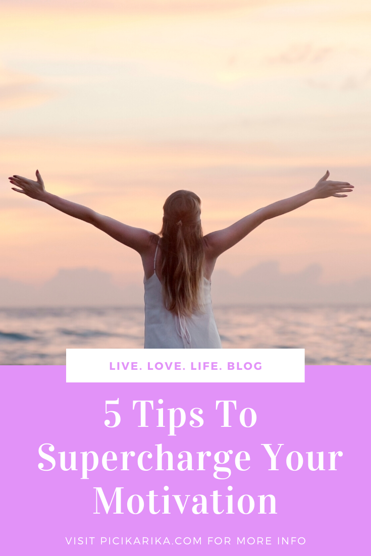 5 Tips To Supercharge Your Motivation Live Love Life 5 Tips To Supercharge Your Motivation Live Love Life